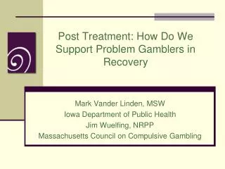 Post Treatment: How Do We Support Problem Gamblers in Recovery