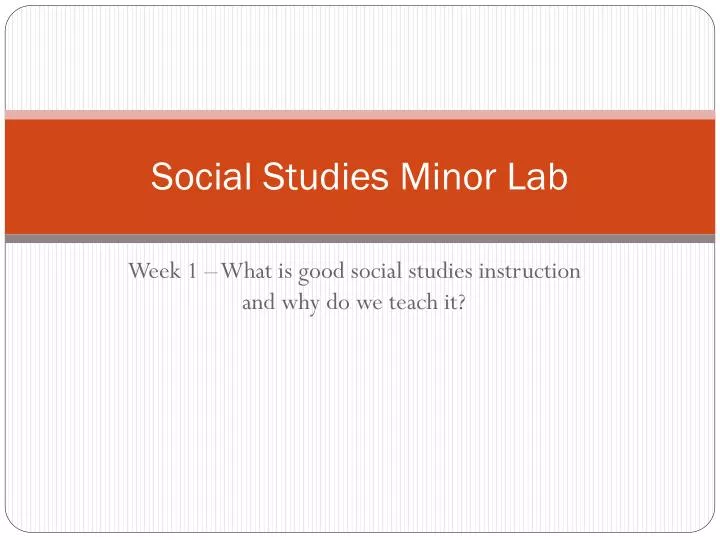 social studies minor lab