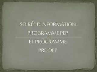 soir e d information programme pep et programme pre dep