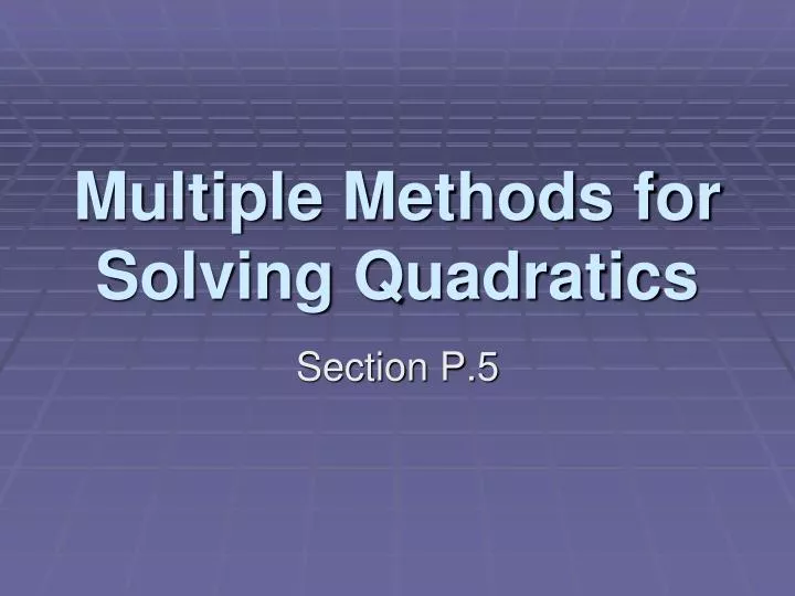 multiple methods for solving quadratics