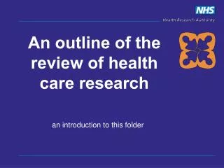 An outline of the review of health care research