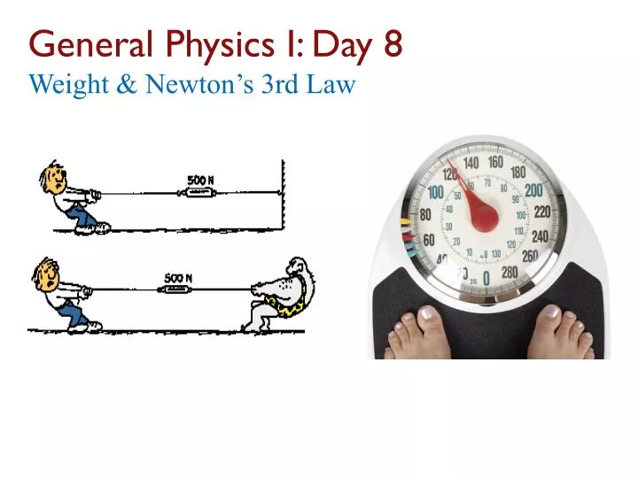 general physics i day 8 weight newton s 3rd law