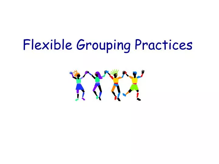 flexible grouping practices