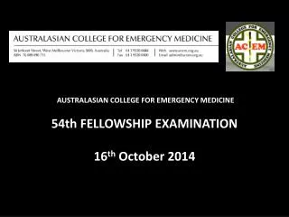 AUSTRALASIAN COLLEGE FOR EMERGENCY MEDICINE 54th FELLOWSHIP EXAMINATION 16 th October 2014