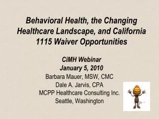 Barbara Mauer, MSW, CMC Dale A. Jarvis, CPA MCPP Healthcare Consulting Inc. Seattle, Washington