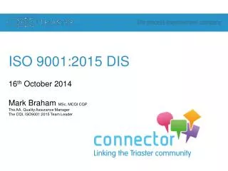 ISO 9001:2015 DIS 16 th October 2014 Mark Braham MSc, MCQI CQP The AA, Quality Assurance Manager