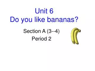 Unit 6 Do you like bananas?