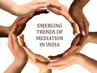 EMERGING TRENDS OF MEDIATION IN INDIA