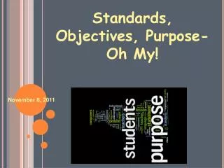 Standards, Objectives, Purpose-Oh My!