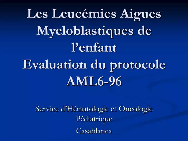 les leuc mies aigues myeloblastiques de l enfant evaluation du protocole aml6 96