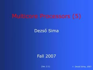 Dezs? Sima Fall 2007