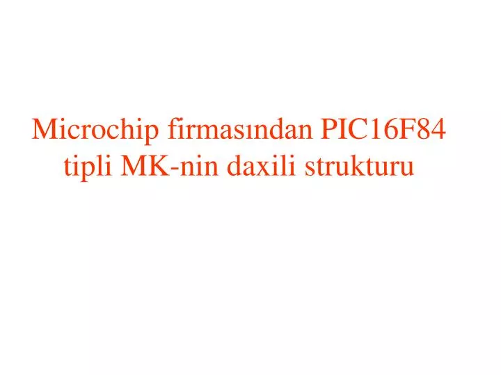 microchip firmas ndan pic16f84 tip li mk nin daxili strukturu