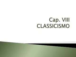 cap viii classicismo