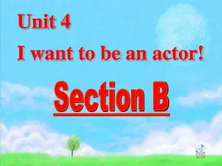 Unit 4 I want to be an actor!