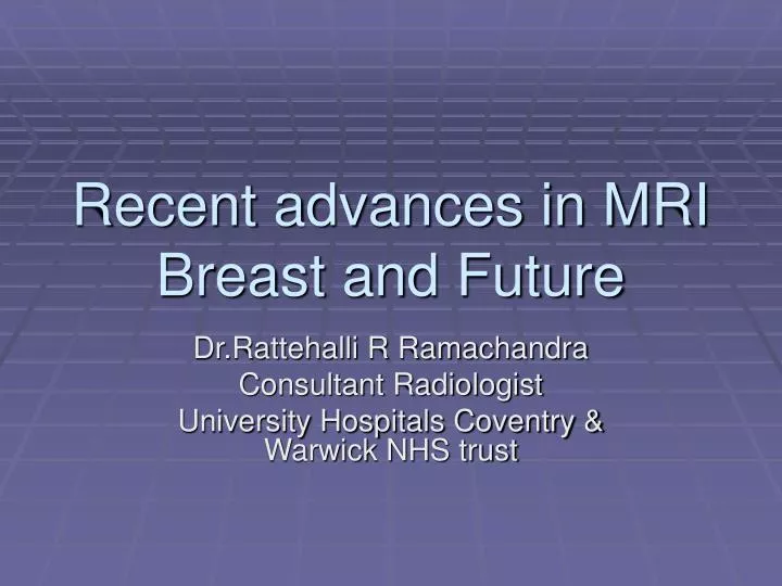 recent advances in mri breast and future