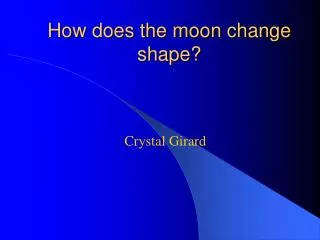 How does the moon change shape?