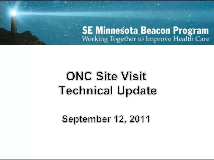 onc site visit technical update september 12 2011