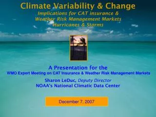 Climate Variability &amp; Change Implications for CAT insurance &amp; Weather Risk Management Markets