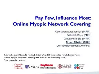 Pay Few, Influence Most: Online Myopic Network Covering