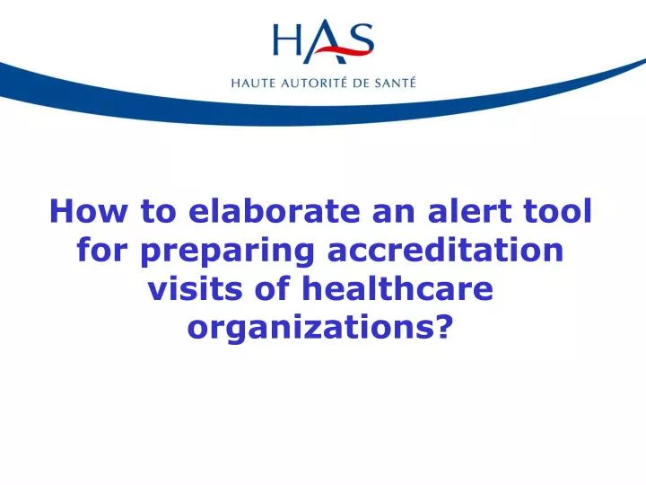 how to elaborate an alert tool for preparing accreditation visits of healthcare organizations