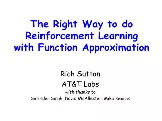 The Right Way to do Reinforcement Learning with Function Approximation