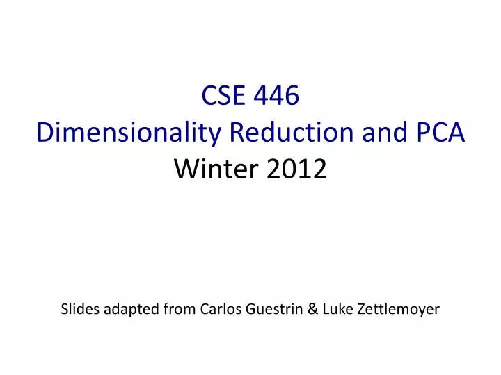cse 446 dimensionality reduction and pca winter 2012