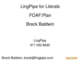 LingPipe for Literals FOAF:Plan Breck Baldwin