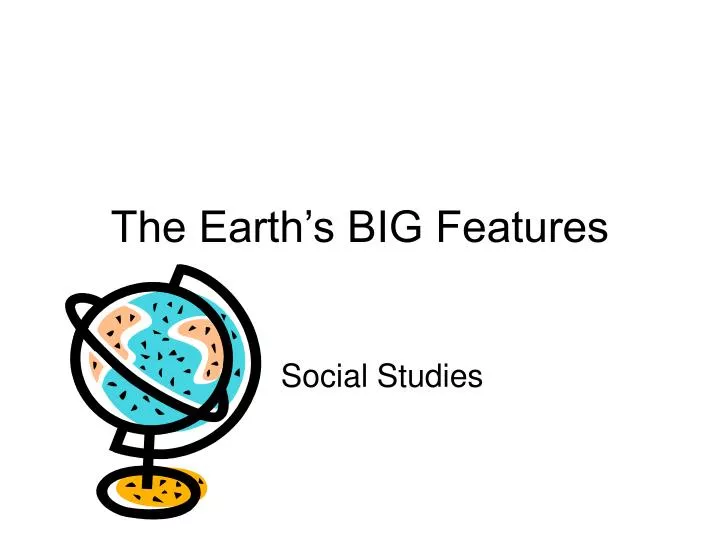 the earth s big features