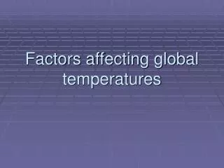 Factors affecting global temperatures