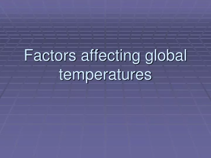 factors affecting global temperatures