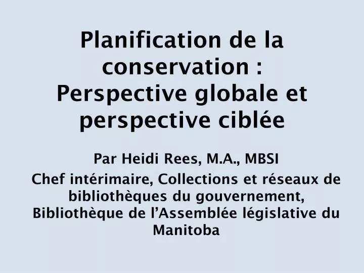 planification de la conservation perspective globale et perspective cibl e