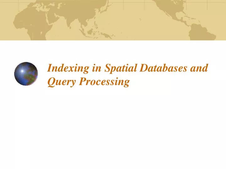 indexing in spatial databases and query processing