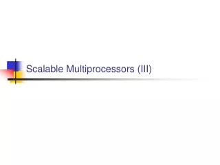 Scalable Multiprocessors (III)