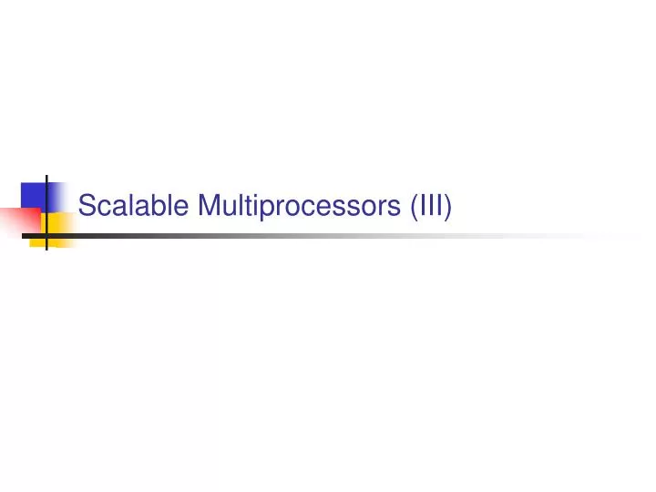 scalable multiprocessors iii