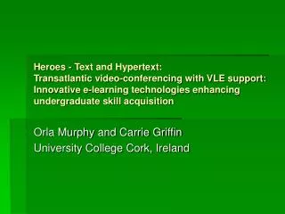 Orla Murphy and Carrie Griffin University College Cork, Ireland