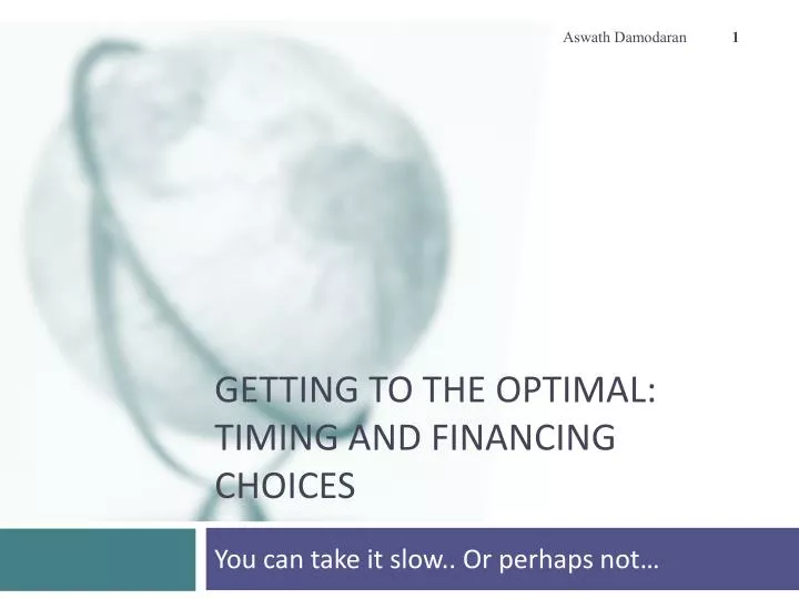 getting to the optimal timing and financing choices