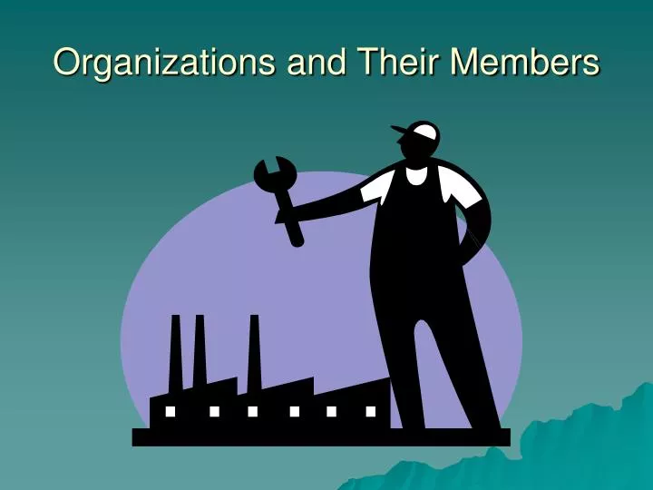 organizations and their members