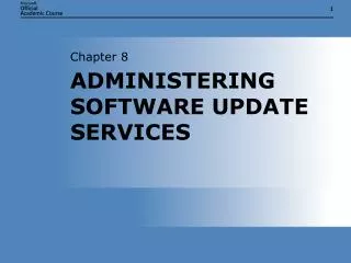 ADMINISTERING SOFTWARE UPDATE SERVICES