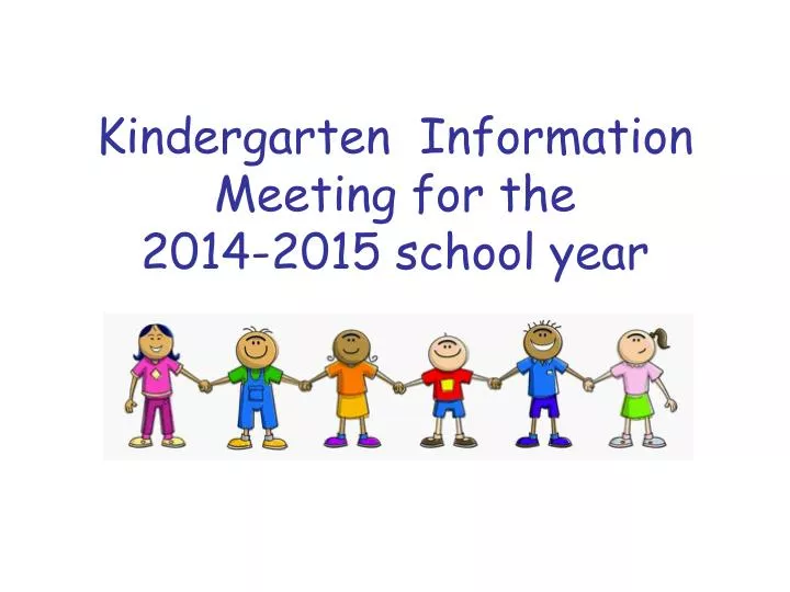 kindergarten information meeting for the 2014 2015 school year
