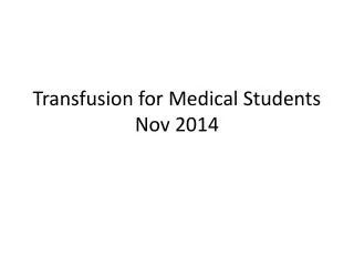 Transfusion for Medical Students Nov 2014