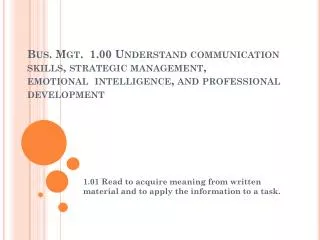 1.01 Read to acquire meaning from written material and to apply the information to a task.