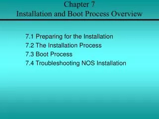 Chapter 7 Installation and Boot Process Overview