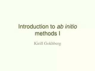 Introduction to ab initio methods I