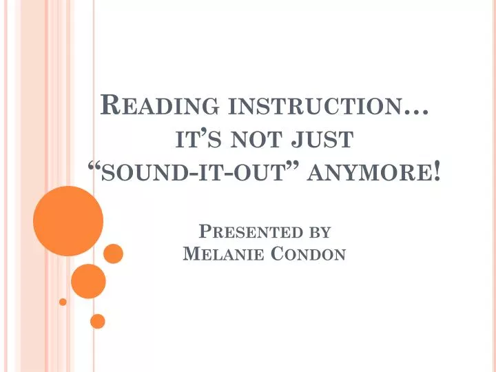 reading instruction it s not just sound it out anymore presented by melanie condon