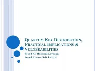 Quantum Key Distribution, Practical Implications &amp; Vulnerabilities