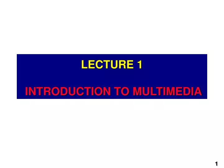 lecture 1 introduction to multimedia