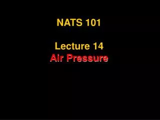 NATS 101 Lecture 14 Air Pressure