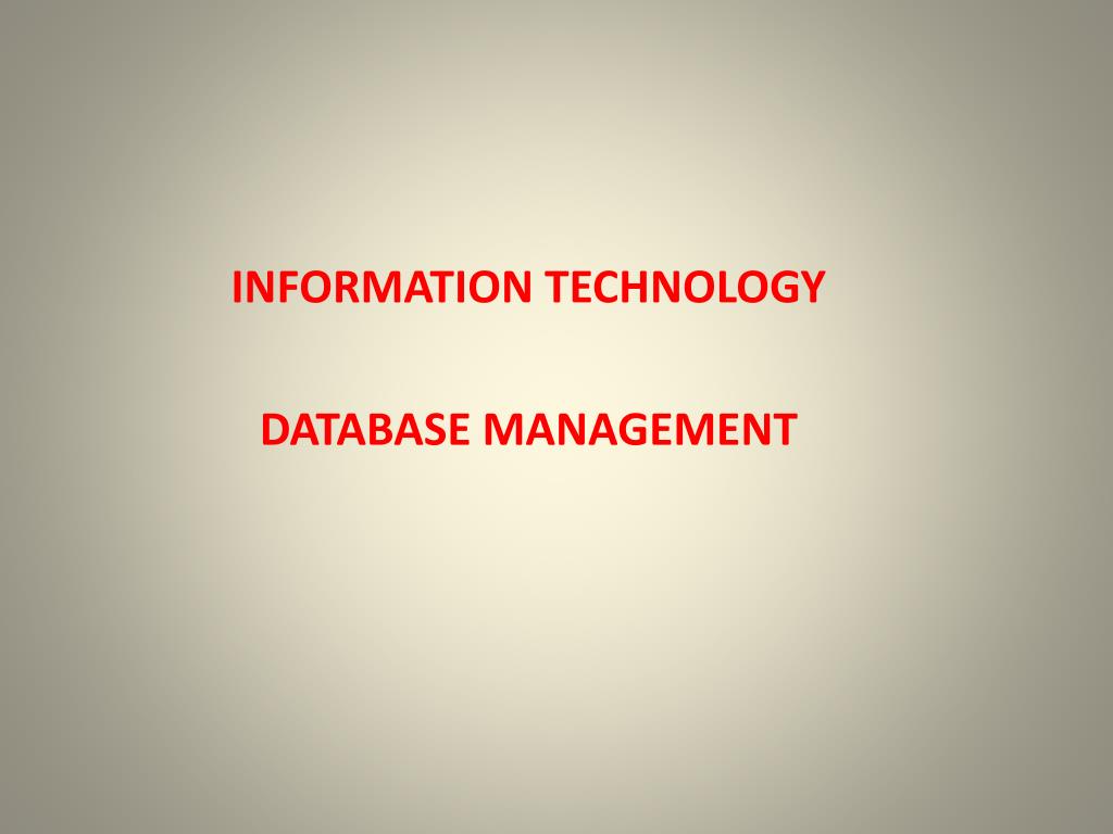 PPT - INFORMATION TECHNOLOGY DATABASE MANAGEMENT PowerPoint ...