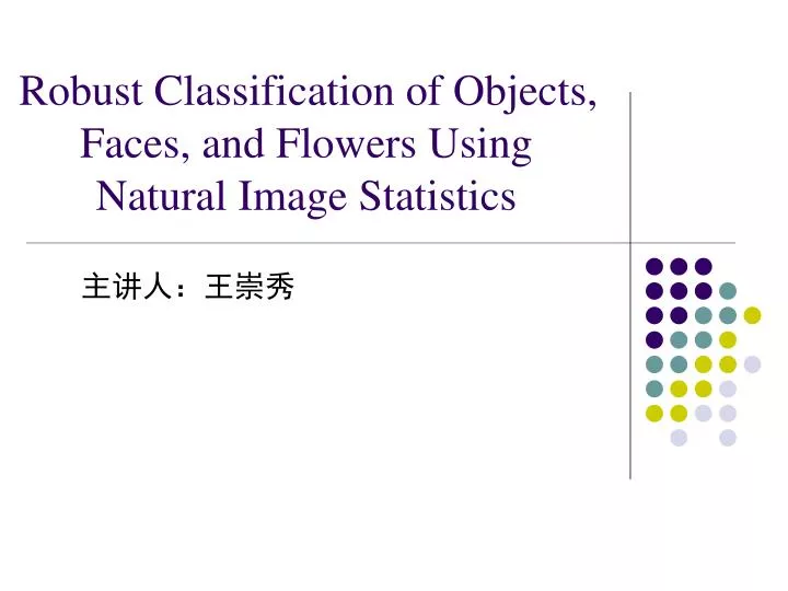 robust classification of objects faces and flowers using natural image statistics
