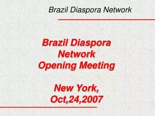 Brazil Diaspora Network Opening Meeting New York, Oct ,24,2007